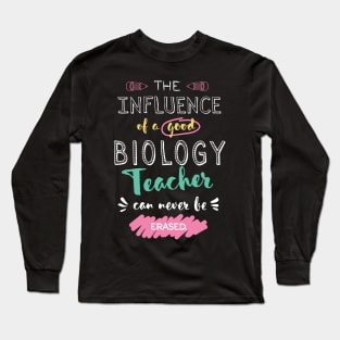 Biology Teacher Appreciation Gifts - The influence can never be erased Long Sleeve T-Shirt